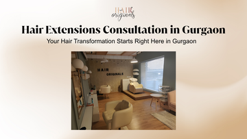 Hair Extensions Consultation in Gurgaon: 100% Human Hair at HairOriginals Experience Centre, Sector 42