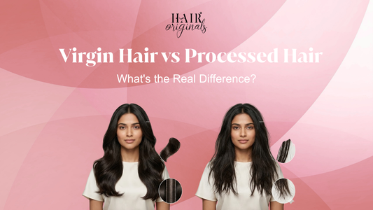 Virgin Hair vs Processed Hair: Which Is Actually Better for You?