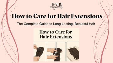 How to Care for Hair Extensions: The Complete Guide to Longer-Lasting, Beautiful Hair (2026)